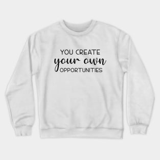 You create your own happiness Crewneck Sweatshirt